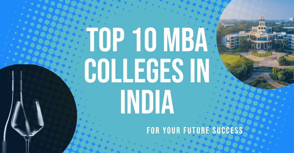 Top 10 MBA Colleges in India: A Comprehensive Guide